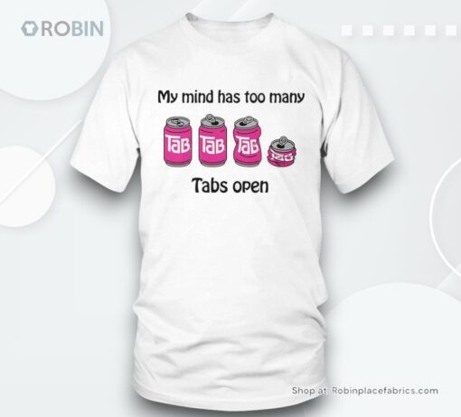 My Mind Has Too Many Tabs Open Shirt