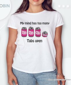 My Mind Has Too Many Tabs Open Shirt