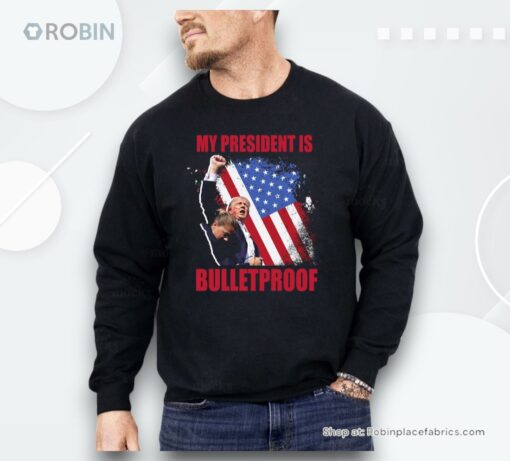 My President Is Bulletproof Trump Shirt