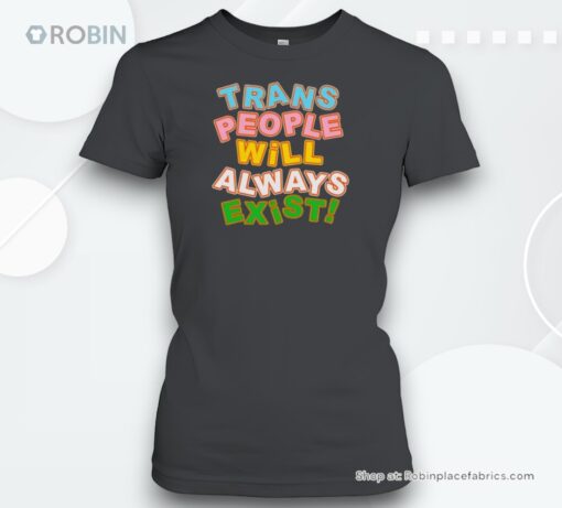 New Trans People Will Always Exisunisex Shirt