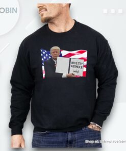 Nice Try Asshole Donald Trump Shirt