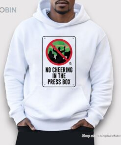 No Cheering In The Press Box Shirt No Cheering In The Press Box Shirt