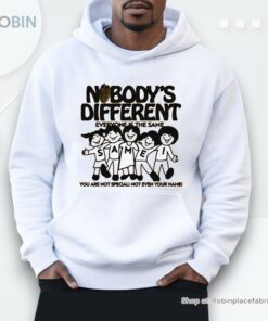 Nobody’s Different Everyone Is The Same By Renaissance Man Shirt