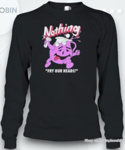 Nothing Fry Our Heads Pupils Spun Blessed Be The Setting Sun It’s Loads Of Fun Tee Shirt
