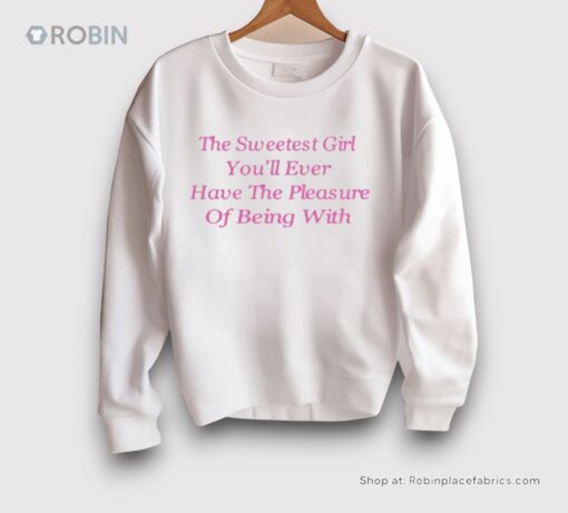 Ohkay The Sweetest Girl You’ll Ever Have The Pleasure Of Being With Shirt