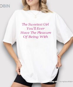 Ohkay The Sweetest Girl You’ll Ever Have The Pleasure Of Being With Shirt Ohkay The Sweetest Girl You’ll Ever Have The Pleasure Of Being With Shirt