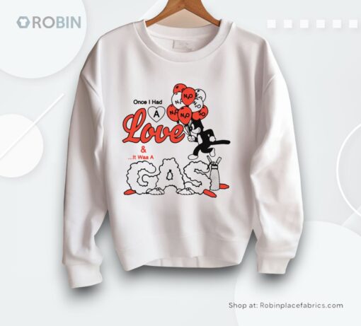 Once I Had A Love And…It Was A Gas By Renaissance Man Shirt