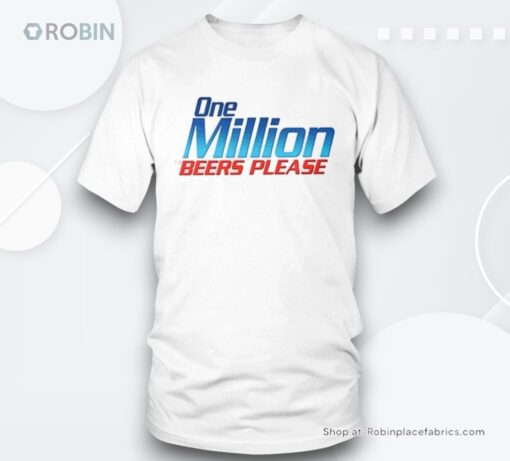 One Million Beers Please Shirt