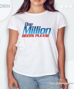 One Million Beers Please Shirt