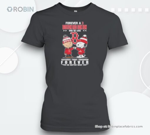 Peanuts Snoopy And Charlie Browns Forever A Boston Red Sox Fan Win Or Lose Yesterday Today Tomorrow Forever No Matter Whaunisex Shirt