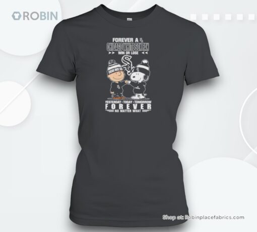 Peanuts Snoopy And Charlie Browns Forever A Chicago White Sox Fan Win Or Lose Yesterday Today Tomorrow Forever No Matter Whaunisex Shirt