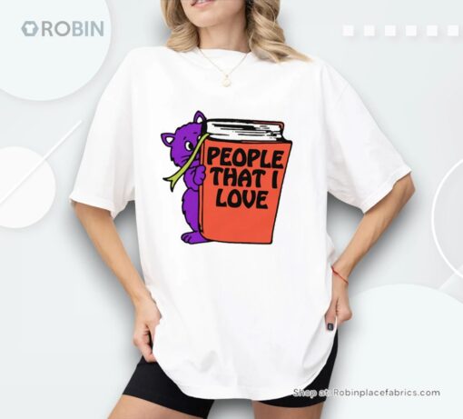 People That I Love You Shirt