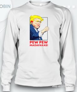 Pew Pew Madafakas! Trump Shounisex Shirt