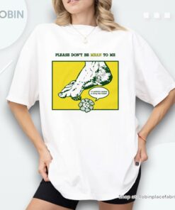 Please Don’t Be Mean To Me By Renaissance Man Shirt Please Don’t Be Mean To Me By Renaissance Man Shirt
