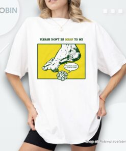 Please Don’t Be Mean To Me By Renaissance Man Shirt