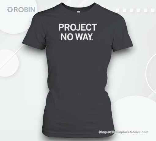 Project No Way Shirt
