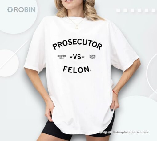 Prosecutor Vs Felon Shirt