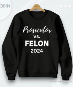 Prosecutor Vs Felon Shirt, President 2024 Shirt, Rally Unisex Shirt
