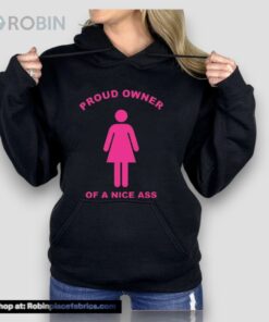 Proud Owner Of A Nice Ass Unisex Shirt