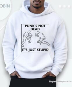 Punk’s Not Dead It’s Just Stupid Shirt