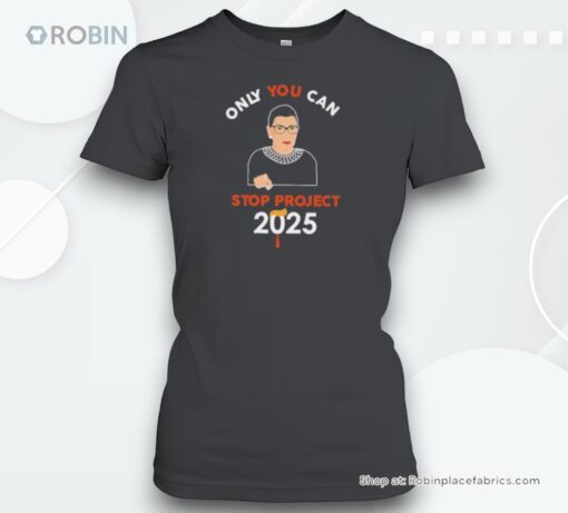 Rbg Only You Can Stop Project 2025 Shirt