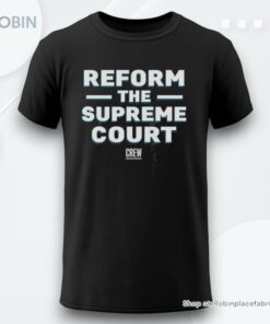 Reform The Supreme Courshirt