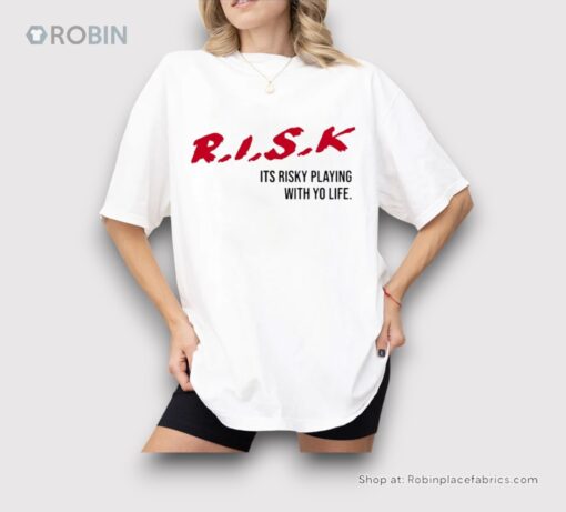 Risk Its Risky Playing With Yo Life Shirt