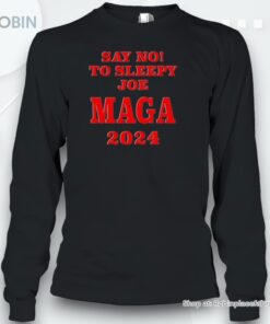 Say No To Sleepy Joe Maga 2024 Shirt