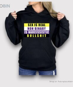 Sex Is Real Non Binary Is Narcissistic Bullshit Shirt
