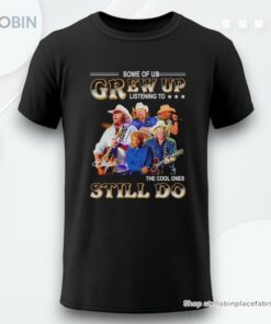 Some Of Us Grew Up Listening To Toby Keith The Cool Ones Still Do Shirt