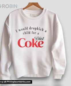 Sophie Pender I Would Dropkick A Child For A Diet Coke Unisex Shirt Sophie Pender I Would Dropkick A Child For A Diet Coke Unisex Shirt
