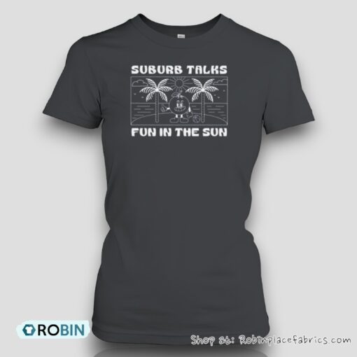 Suburb Talks Summer Fun In The Sun Unisex Shirt