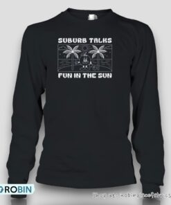 Suburb Talks Summer Fun In The Sun Unisex Shirt