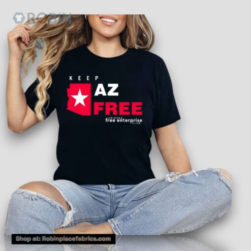 Tara Maldonado Oster Keep Az Free Arizona Free Enterprise Club Unisex Shirt