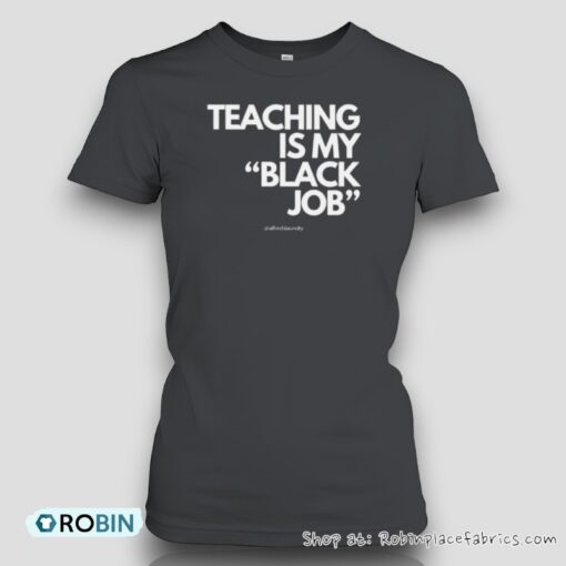 Teaching Is My Black Job Unisex Shirt