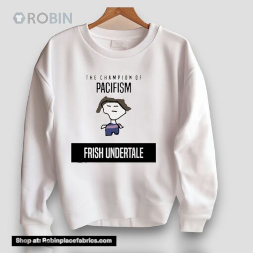 The Champion Of Pacifism Frish Undertale Unisex Shirt