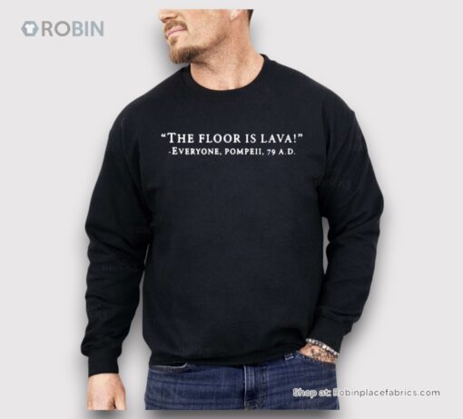 The Floor Is Lava Everyone Pompeii 79 Ad Shirt