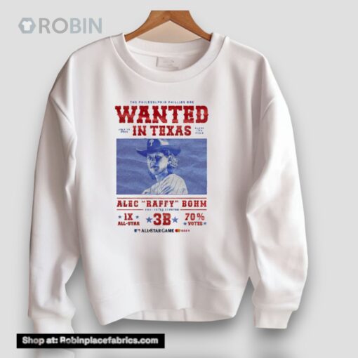 The Philadelphia Phillies Are Wanted In Texas Alec Raffy Bohm Unisex Shirt