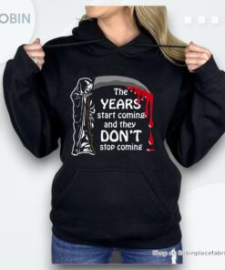 The Years Start Coming Shirt