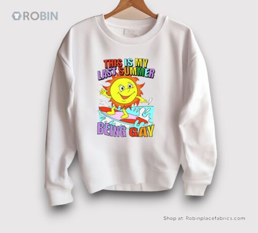This Is My Last Summer Being Gay Shirt