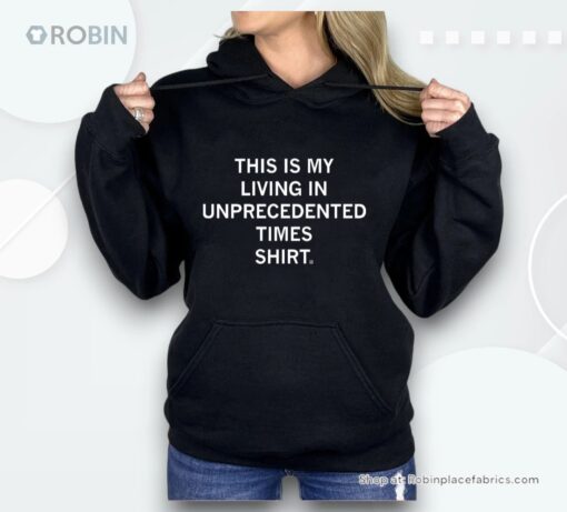 This Is My Living In Unprecedented Times Shirt