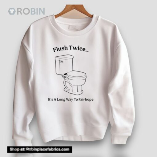 Toilet Flush Twice It’s A Long Way To Fairhope Unisex Shirt