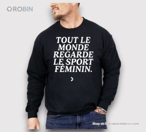 Tout Le Monde Regarde Le Sport Feminin Shirt