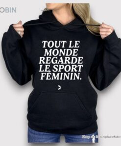 Tout Le Monde Regarde Le Sport Feminin Shirt Tout Le Monde Regarde Le Sport Feminin Shirt