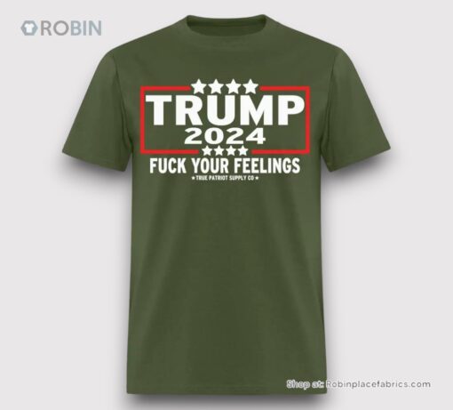 Trump 2024 Fuck Your Feelings Unisex Shirt