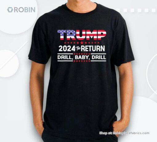 Trump 2024 The Return Drill Baby Drill Shirt