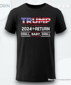 Trump 2024 The Return Drill Baby Drill Shirt