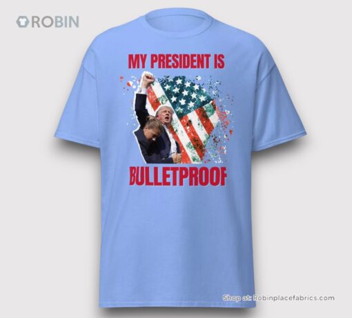 Trump Shirt Trump Shot Butler Pa Rally My President Is Bulletproof Trump 2024