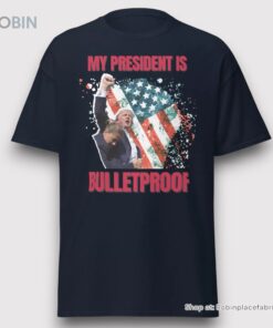 Trump Shirt Trump Shot Butler Pa Rally My President Is Bulletproof Trump 2024