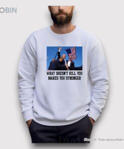 Trump Shooting What Doesn’t Kill You Makes You Stronger Ladies Boyfriend Shirt